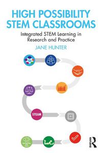 Cover image for High Possibility STEM Classrooms: Integrated STEM Learning in Research and Practice