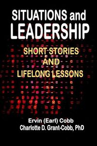 Cover image for Situations and Leadership: Short Stories and Lifelong Lessons