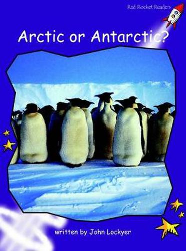 Cover image for Red Rocket Readers: Fluency Level 3 Non-Fiction Set A: Arctic or Antarctic? (Reading Level 20/F&P Level N)