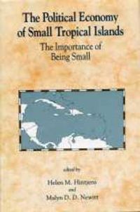 Cover image for The Political Economy Of Small Tropical Islands: The Importance of Being Small