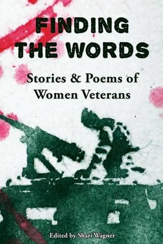 Cover image for Finding the Words: Stories and Poems of Women Veterans