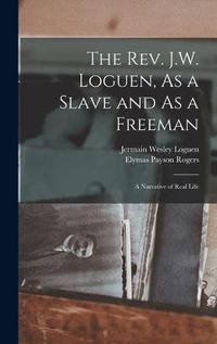 Cover image for The Rev. J.W. Loguen, As a Slave and As a Freeman