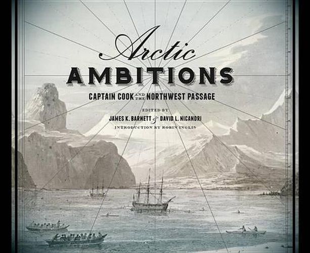 Arctic Ambitions: Captain Cook and the Northwest Passage