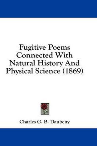 Cover image for Fugitive Poems Connected with Natural History and Physical Science (1869)