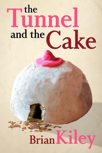 Cover image for The Tunnel and the Cake