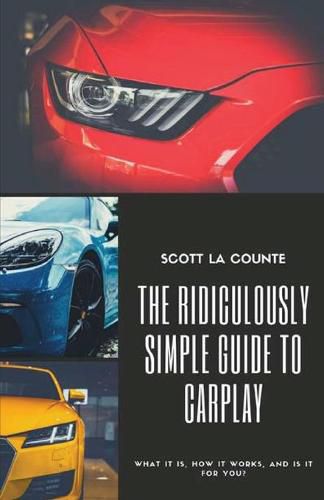 Cover image for The Ridiculously Simple Guide to CarPlay: What It Is, How It Works, and Is It For You