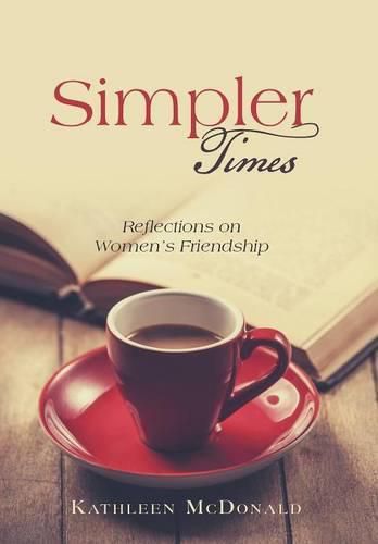 Cover image for Simpler Times: Reflections on Women's Friendship