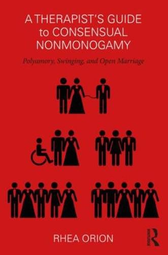 Cover image for A Therapist's Guide to Consensual Nonmonogamy: Polyamory, Swinging, and Open Marriage