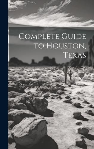 Cover image for Complete Guide to Houston, Texas