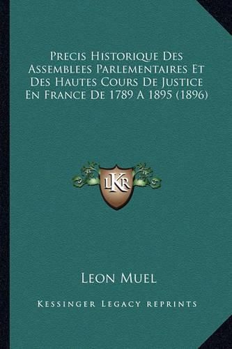 Cover image for Precis Historique Des Assemblees Parlementaires Et Des Hautes Cours de Justice En France de 1789 a 1895 (1896)