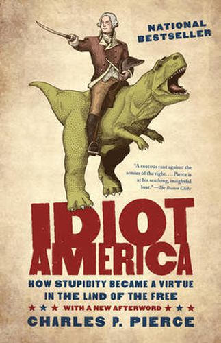 Cover image for Idiot America: How Stupidity Became a Virtue in the Land of the Free