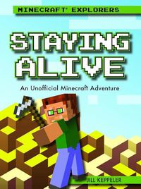 Cover image for Staying Alive: An Unofficial Minecraft(r) Adventure