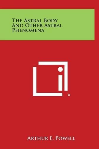 Cover image for The Astral Body and Other Astral Phenomena