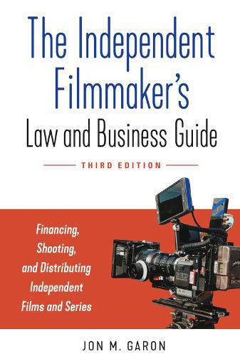 Cover image for The Independent Filmmaker's Law and Business Guide: Financing, Shooting, and Distributing Independent Films and Series