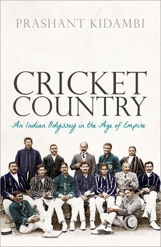 Cover image for Cricket Country: An Indian Odyssey in the Age of Empire