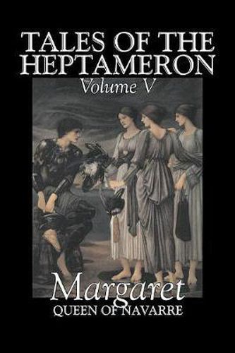 Cover image for Tales of the Heptameron, Vol. V of V by Margaret, Queen of Navarre, Fiction, Classics, Literary, Action & Adventure