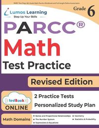 Cover image for PARCC Test Prep: 6th Grade Math Practice Workbook and Full-length Online Assessments: PARCC Study Guide