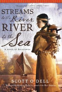Cover image for Streams to the River, River to the Sea: A Novel of Sacagawea
