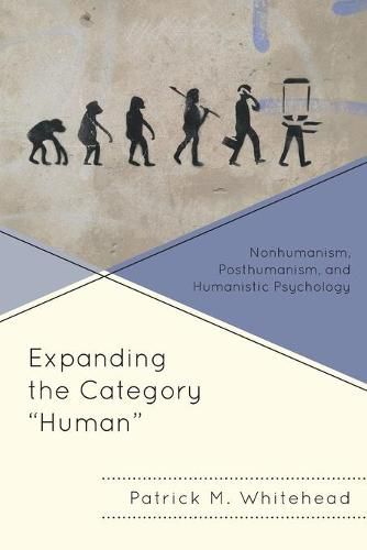 Cover image for Expanding the Category  Human: Nonhumanism, Posthumanism, and Humanistic Psychology