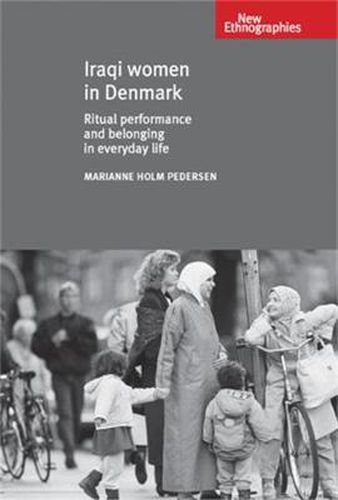 Cover image for Iraqi Women in Denmark: Ritual Performance and Belonging in Everyday Life