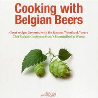 Cover image for Cooking with Belgian Beers: Great Recipes Flavoured with the Famous 'Westhoek' Beers