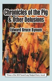 Cover image for Chronicles of the Pig and Other Delusions