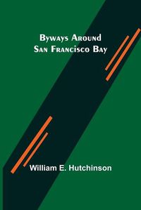 Cover image for Byways Around San Francisco Bay