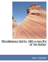 Cover image for Miscellaneous Works. with a New Life of the Author