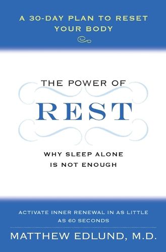 Cover image for The Power of Rest: Why Sleep Alone Is Not Enough. A 30-Day Plan to Reset Your Body