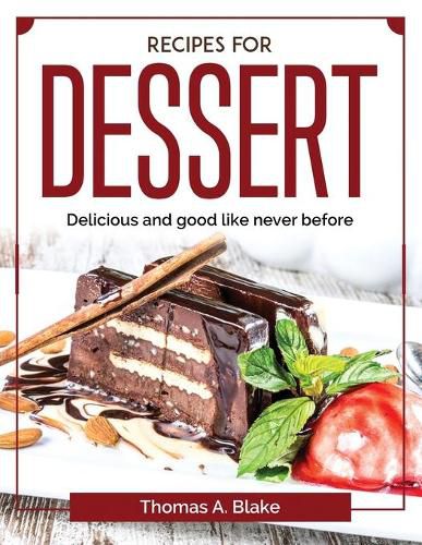 Cover image for Recipes for dessert: Delicious and good like never before