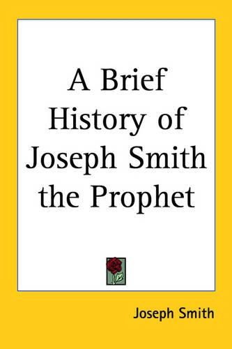 Cover image for A Brief History of Joseph Smith the Prophet