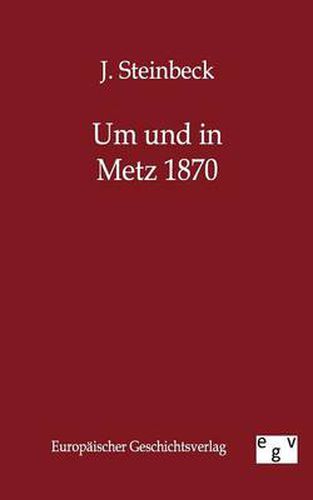 Cover image for Um Und in Metz 1870