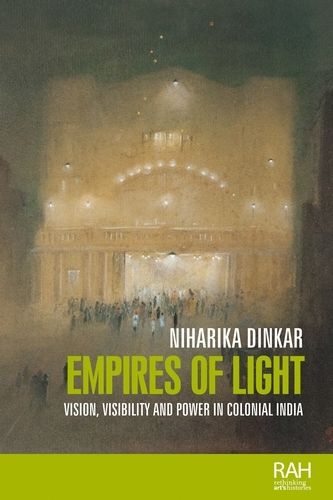 Cover image for Empires of Light: Vision, Visibility and Power in Colonial India