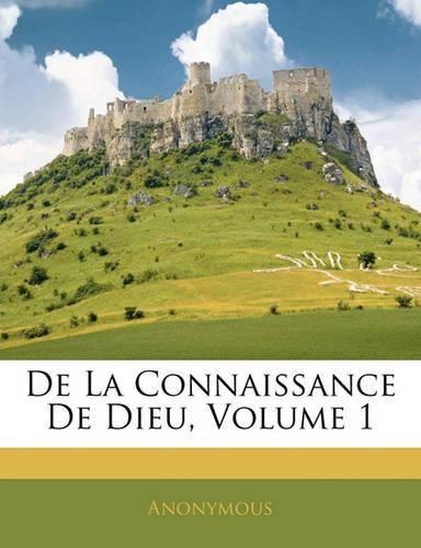 Cover image for de La Connaissance de Dieu, Volume 1