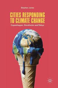 Cover image for Cities Responding to Climate Change: Copenhagen, Stockholm and Tokyo