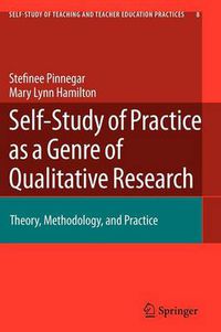 Cover image for Self-Study of Practice as a Genre of Qualitative Research: Theory, Methodology, and Practice