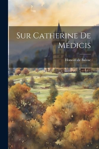 Cover image for Sur Catherine de Medicis