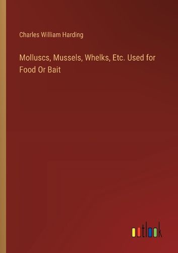 Molluscs, Mussels, Whelks, Etc. Used for Food Or Bait