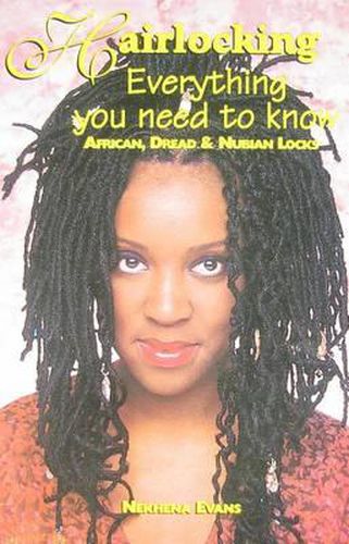 Cover image for Hairlocking: Everything You Need to Know: African, Dread & Nubiam Locks
