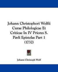 Cover image for Johann Christophori Wolfii Curae Philologicae Et Criticae In IV Priores S. Pavli Epistolas Part 1 (1732)