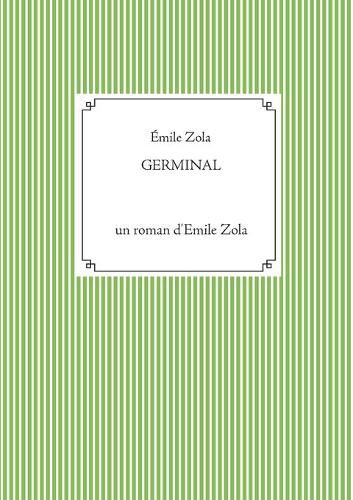 Cover image for Germinal: un roman d'Emile Zola