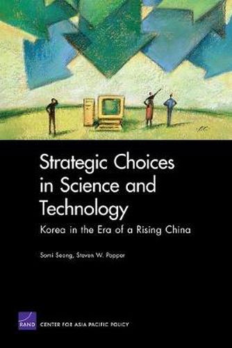 Cover image for Strategic Choices in Science and Technology: Korea in the Era of a Rising China