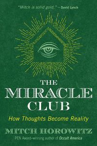 Cover image for The Miracle Club: How Thoughts Become Reality