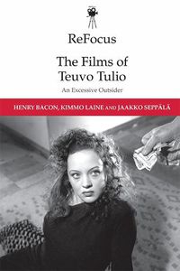 Cover image for Refocus: the Films of Teuvo Tulio: An Excessive Outsider