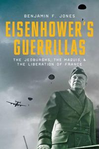 Cover image for Eisenhower's Guerillas: The Jedburghs, the Maquis, and the Liberation of France