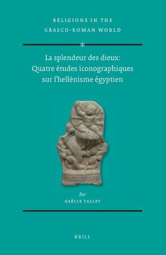La splendeur des dieux: Quatre etudes iconographiques sur l'hellenisme egyptien (2 vols)