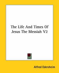 Cover image for The Life And Times Of Jesus The Messiah V2