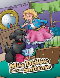 Cover image for Miss Debbie Packs a Suitcase