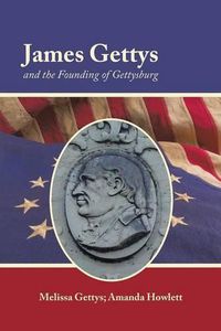 Cover image for James Gettys and the Founding of Gettysburg