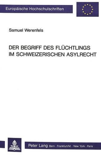 Cover image for Der Begriff Des Fluechtlings Im Schweizerischen Asylrecht: Die Praxis Des Bundes Zu Artikel 3 Asylgesetz